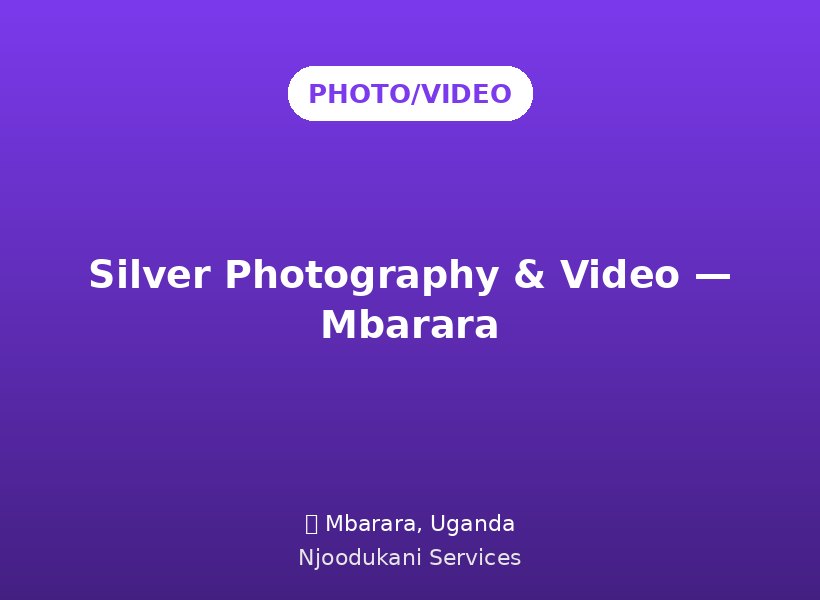 Silver Photography & Video — Mbarara