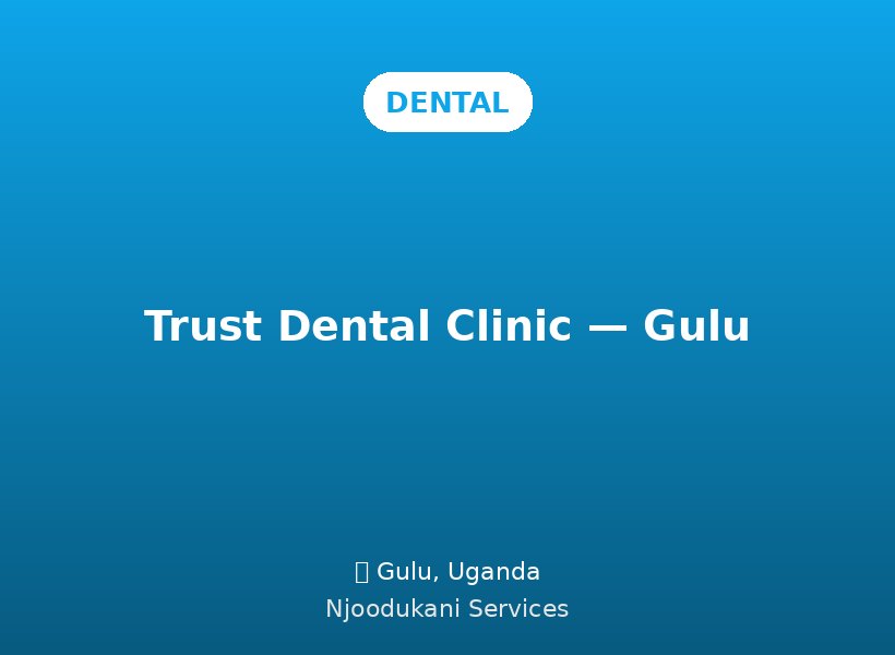 Trust Dental Clinic — Gulu