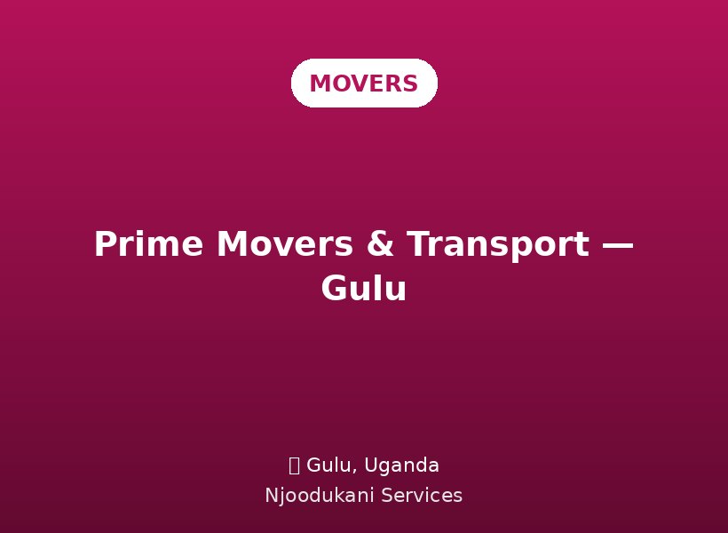Prime Movers & Transport — Gulu