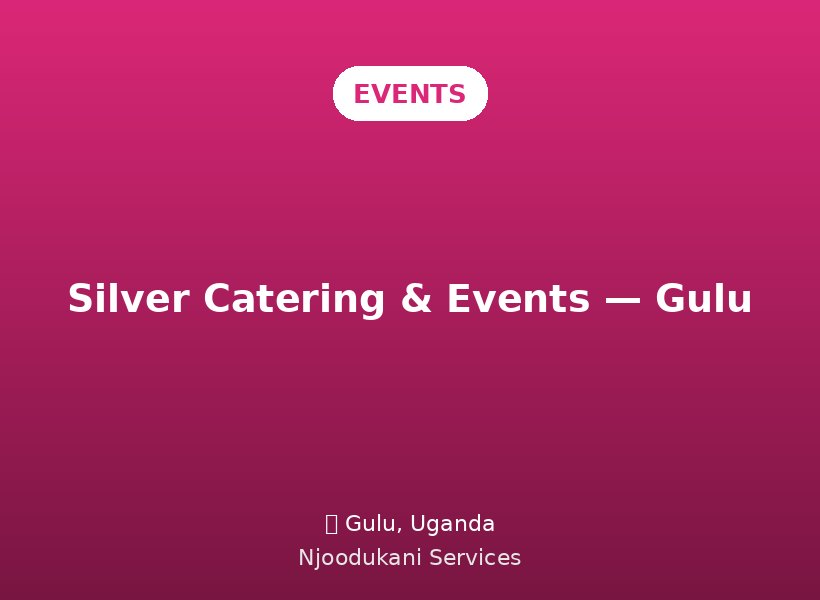 Silver Catering & Events — Gulu