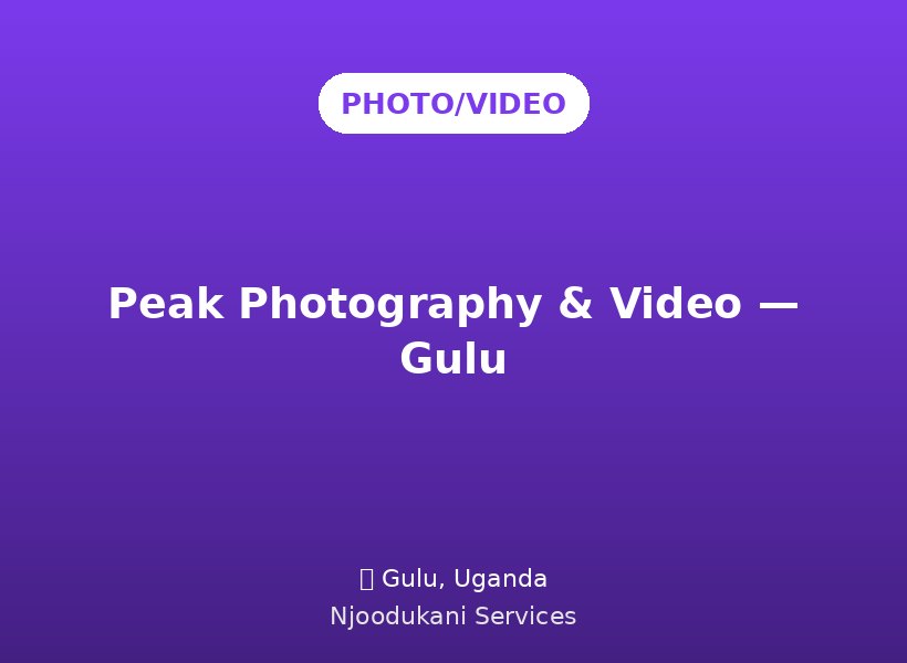 Peak Photography & Video — Gulu