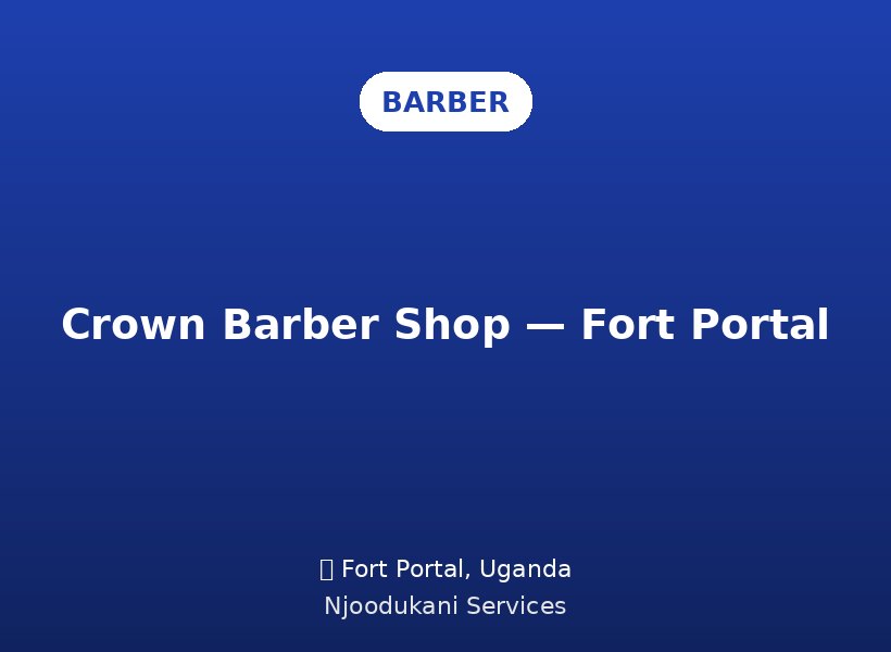 Crown Barber Shop — Fort Portal