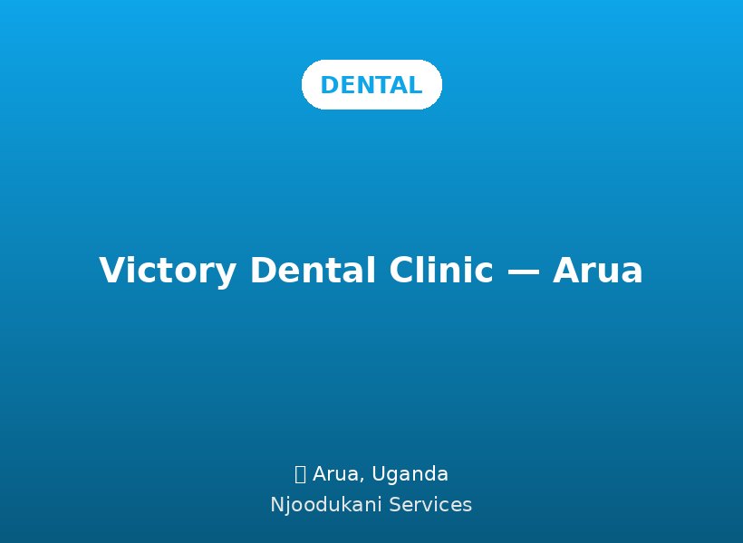 Victory Dental Clinic — Arua