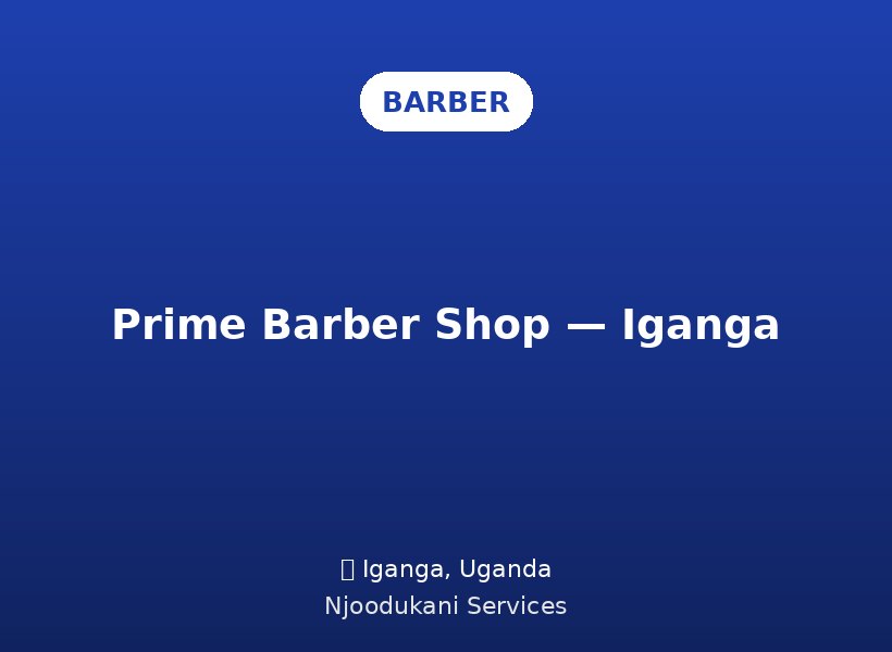 Prime Barber Shop — Iganga