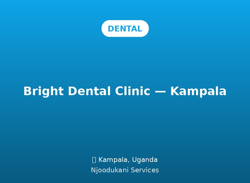Bright Dental Clinic — Kampala