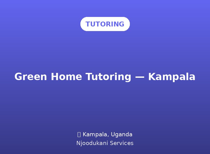 Green Home Tutoring — Kampala