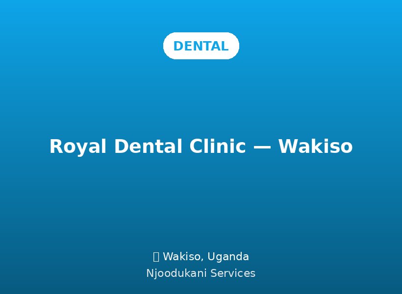 Royal Dental Clinic — Wakiso
