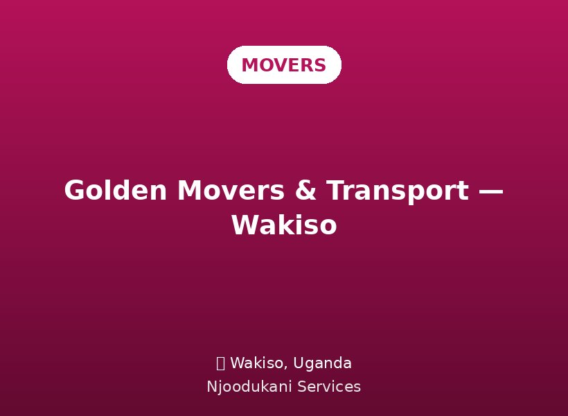Golden Movers & Transport — Wakiso