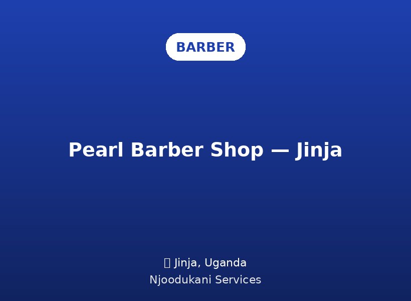Pearl Barber Shop — Jinja