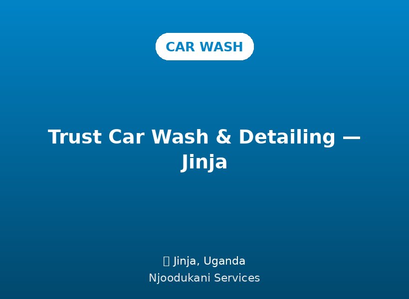 Trust Car Wash & Detailing — Jinja
