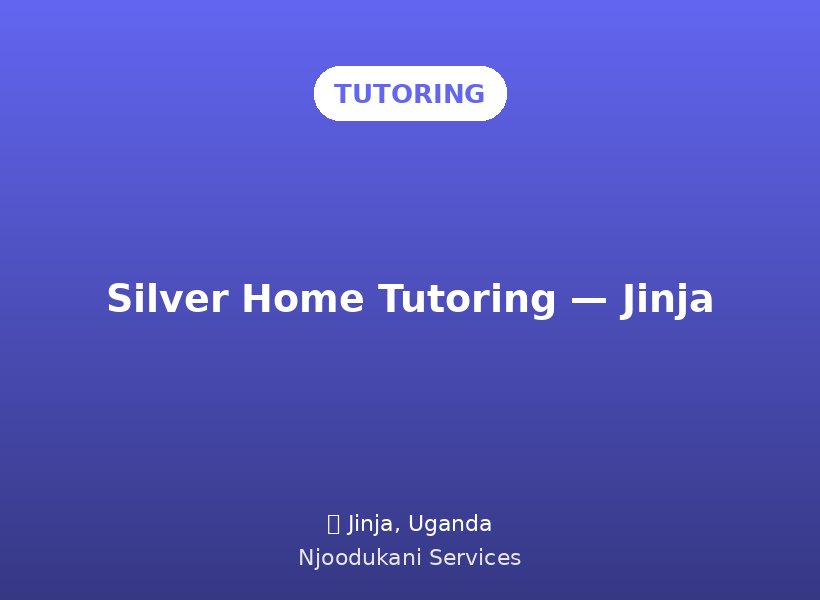 Silver Home Tutoring — Jinja